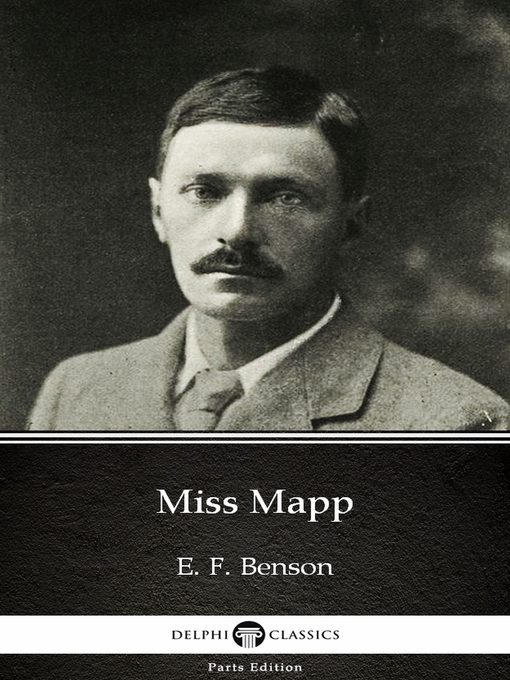 Title details for Miss Mapp by E. F. Benson--Delphi Classics (Illustrated) by E. F. Benson - Available